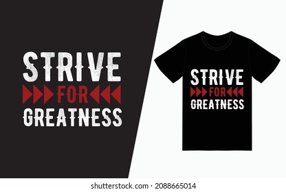 Strive for greatness, Quote typography t-shirt design, Vector typography t-shirt design, Inspirational quotes t-shirt