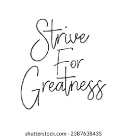 strive for greatness text on white background.