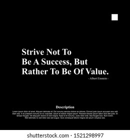 Strive not to be a success, but rather to be of value. inspiring creative motivation quote template.