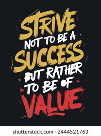 Strive not to be a success but rather to be of value, motivation quote, success quote, inspirational quote, design for sticker, t shirt, etc