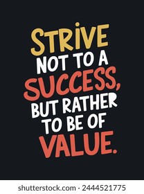 Strive not to be a success but rather to be of value, motivation quote, success quote, inspirational quote, design for sticker, t shirt, etc