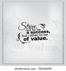 Strive not to be a success, but rather to be ao value. Motivational poster