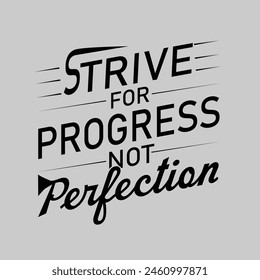 Strive for Progress, Not Perfection