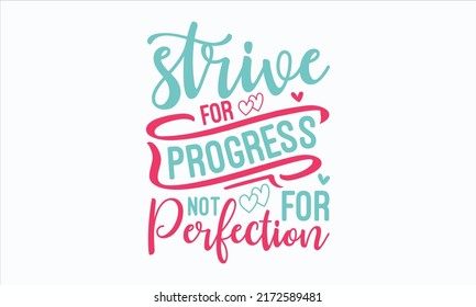 strive for progress not for perfection - motivational quotes typography. Lettering vector illustration. motivational quotes templet Design. EPS 10 vector.