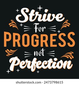 Strive for Progress not Perfection text t shirt design for print