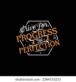 strive for progress not perfection t-shirt
