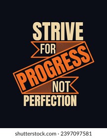 Strive for Progress not Perfection Typography T- shirt Design