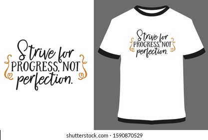 Strive For Progress Perfection - Typography T-shirt Vector Design Illustration, It Can Use For Label, Logo, Sign, Sticker For Printing For The Family T-shirt.