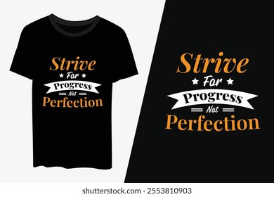 Strive for progress perfection, typography t-shirt design vector template