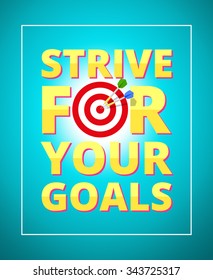 Strive For Your Goals. Quote Motivation Poster Template, vector illustration.