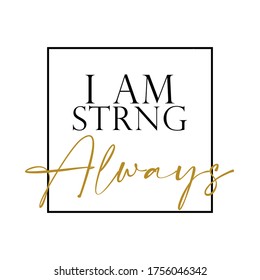 I AM STRNG slogan graphic vector print lettering for t shirt print design
