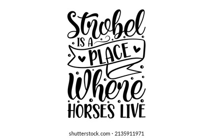 Strobel is a place where horses live - Good for the monochrome religious vintage label, badge, social media, poster, greeting card, banner, textile, gift, crest  for flayer poster logo 