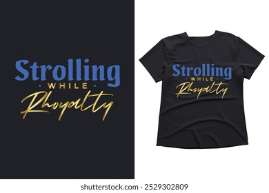 Strolling while Rhoyalty typography mug and t-shirt design quotes, slogan, modern, design, vector, motivational, abstract, illustration, fashion, vintage, art retro, template, sport, creative, graphic