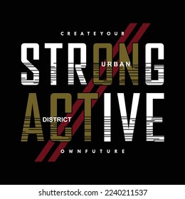 strong, active, lettering vector, graphic design, fashion illustration, for casual style print t shirt 