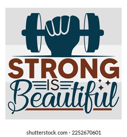 Strong Is Beautiful, Fitness, Weights, Gym, Typography, Gym Quotes, Gym Motivation, Gym T-shirt Design, SVG, EPS