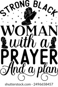 Strong black woman with a prayer and a plan - Uplifting vector illustration quotes, perfect for printable posters, tote bags, mugs, and t-shirt designs. Add a touch of inspiration to your everyday