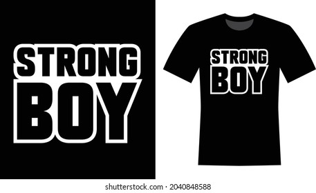 Strong Boy Typography T-shirt Design for print 