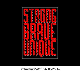 Strong Brave Unique typography vector t-shirt design