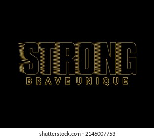 Strong Brave Unique typography vector t-shirt design