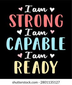 I am strong capable ready, Motivation inspiration slogan quote for print t shirt design graphic vector