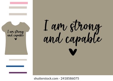 I am strong and capable t shirt design