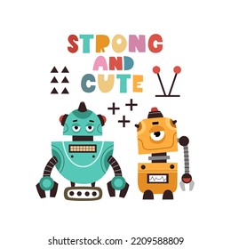 strong and cute. Cartoon robots, hand drawing lettering, decor elements. vector illustration. baby design for print on t-shirt, card, wall decoration