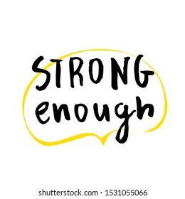 Strong Enough Sport vector lettering message. Motivation poster, tshirt decoration, hand written phrase