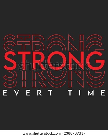 Strong Every Time Typography T shirt Design