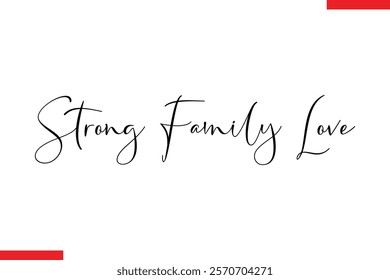 Strong Family Love Family. Vector typography text
