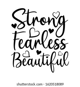 Strong Fearless Beautiful- positive calligraphy text, with hearts. Good for t shirt print, poster , banner, card and gift design.