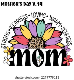 Strong Fearless Loving warm, Selfless mom, Mother's day V.14 , Strong Fearless Loving warm, Selfless mom lettering with Sunflower Colorful 70's 80's 90's Retro style texture EPS.file T-shirt design 