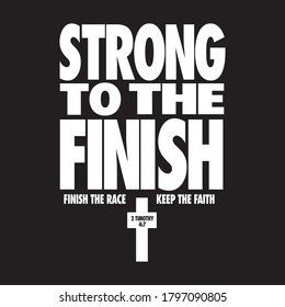 Strong To The Finish T Shirt Design Vector, Black Background 