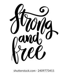 Strong and free. Lettering phrase isolated on white. Vector illustration