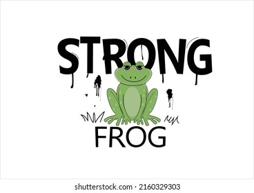 strong frog urban style vector positive motivation fashion etc slogan 
message grunge