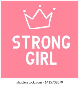 Strong girl inscription handwritten. Feminist slogan, phrase or quote. Modern vector illustration for t-shirt, sweatshirt or other apparel print.