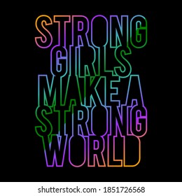 Strong girls make strong world gradients  colorful Graphic design print t  shirts fashion vector poster