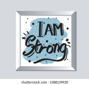I am Strong Handwriting Style Lettering Quotes