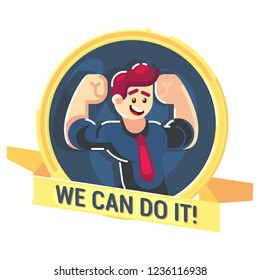 Strong happy businessman character vector flat design We can do it emblem