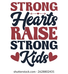 Strong hearts raise strong kids happy fathers day t-shirt design