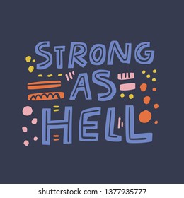 Strong as hell girl power quote flat illustration. Feminist slogan, inscription t-shirt print. Scandinavian style hand drawn typography, lettering. Slang phrase banner, poster design 
