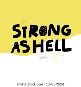 Strong as hell slang girl power slogan. Stylized flat hand drawn lettering typography. Humoristic phrase, inscription, quote. Empowering message for T-shirt print, banner, poster, postcard design