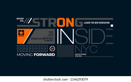 Strong inside, NYC, modern and stylish typography slogan. Colorful abstract design with grunge and  lines style. Vector illustration for print tee shirt, background, typography, poster and more.