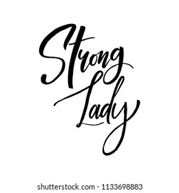 Strong Lady handwritten inscription motivational and inspirational quote. Creative typography for your design. Vector illustration.