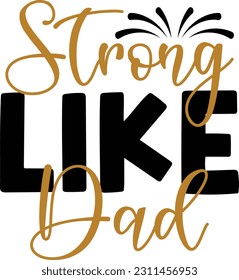 Strong Like Dad- Dad Design