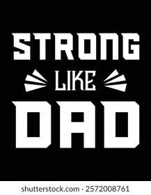 "Strong Like Dad" T-shirt Design