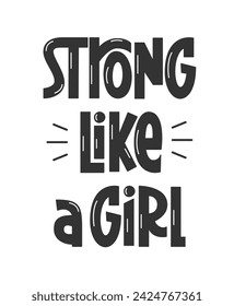 Strong Like a Girl Vector Handwritten, Girls Power Phrase. Women Motivational Slogan, Feminism Text Hand Lettering.