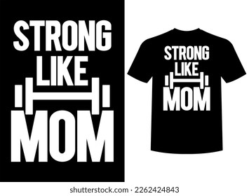 Strong Like Mom Print-ready T-Shirt Design