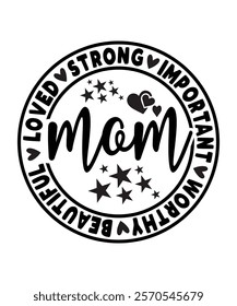 Strong, Loved, Important, Beautiful, Worthy Mom Typography Design - Mother's Day Vector