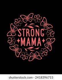 Strong mama t shirt design. Mom gift. mother's day gift