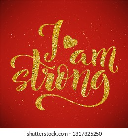 I am strong. Modern calligraphy quote with handdrawn lettering. Template for print and poster. Vector illustration.